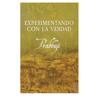 Book Experimentando con la Verdad by Prabhuji (Paperback - Spanish) - Wholesale and Retail Prabhuji's Gifts