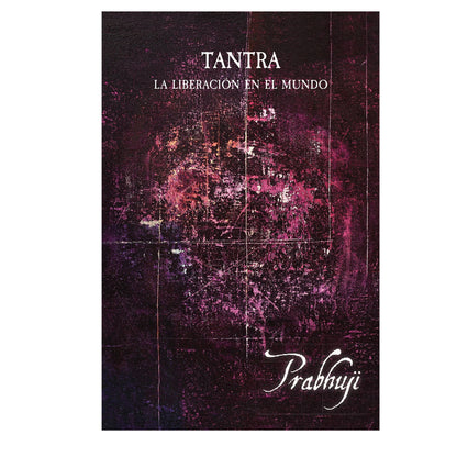 Book Tantra - La liberacion en el mundo con Prabhuji (Hard cover - Spanish)