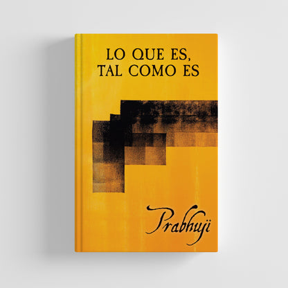 Book Lo que es, tal como es: Satsangs con Prabhuji (Hard cover - Spanish)